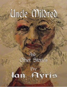 Uncle Mildred and Other Stories by Ian Ayris