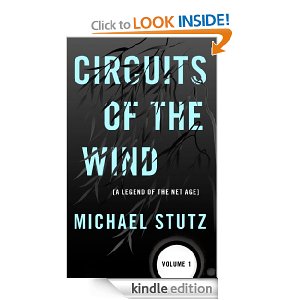 Circuits of the Wind (A Legend of the Net Age) Volume 1 - Michael Stutz