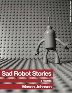 sad robot stories Mason Johnson
