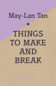 Things to Make and Break - May-Lan Tan