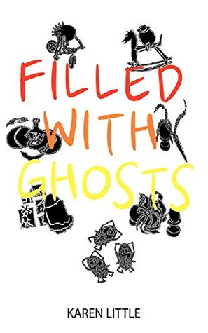 Filled with Ghosts Karen Little