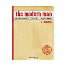 The Modern Man A Field Guide